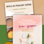 Zestaw ebooków "Przewodnik do samodzielnego przygotowania kremu i szamponu" + "Mydła na problemy skórne"